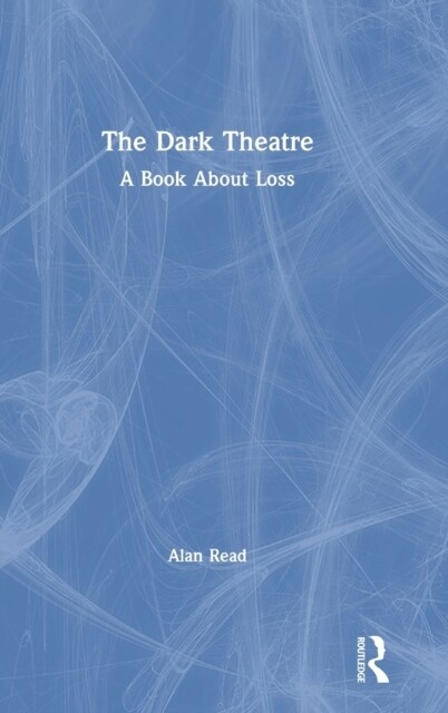 The Dark Theatre : A book about loss (Hardcover)