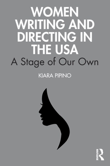 Women Writing and Directing in the USA : A Stage of Our Own (Paperback)