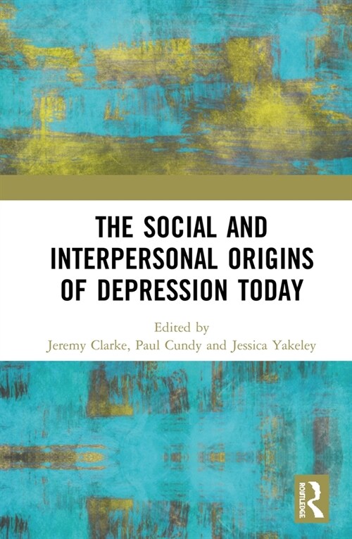 The Social and Interpersonal Origins of Depression Today (Hardcover, 1)