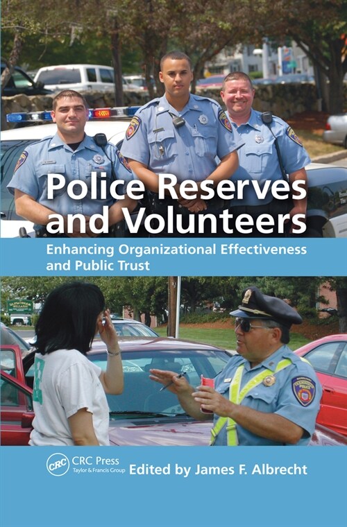 Police Reserves and Volunteers : Enhancing Organizational Effectiveness and Public Trust (Paperback)