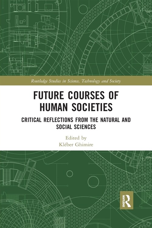 Future Courses of Human Societies : Critical Reflections from the Natural and Social Sciences (Paperback)