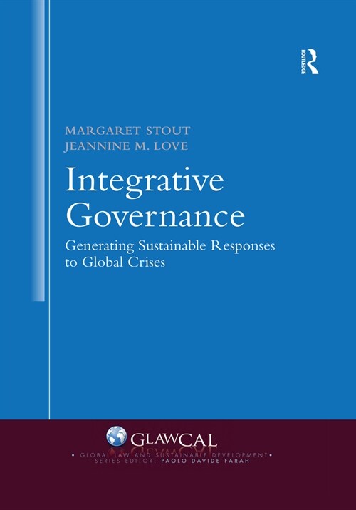 Integrative Governance: Generating Sustainable Responses to Global Crises (Paperback)