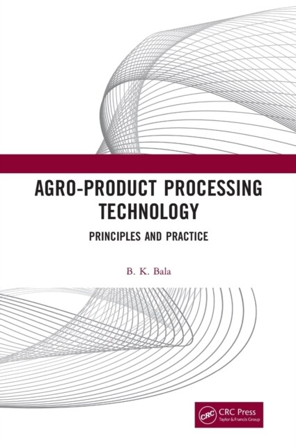 Agro-Product Processing Technology : Principles and Practice (Hardcover)