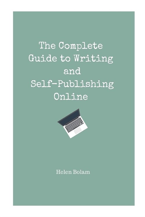 The Complete Guide to Writing and Self-Publishing Online (Paperback)