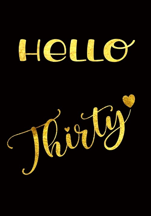 Hello Thirty: Blank Lined Notebook For Notes, To Do Lists, Notepad, Journal, Funny Birthday Gifts, 30th Birthday, 30 Year Old (Paperback)