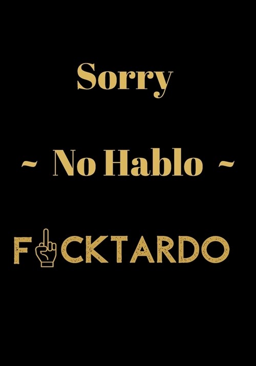 So No Hablo F*cktardo: Sarcastic Humor Blank Lined Journal Notebook Funny Gag Gifts for Home Friend or Office Journal (Paperback)