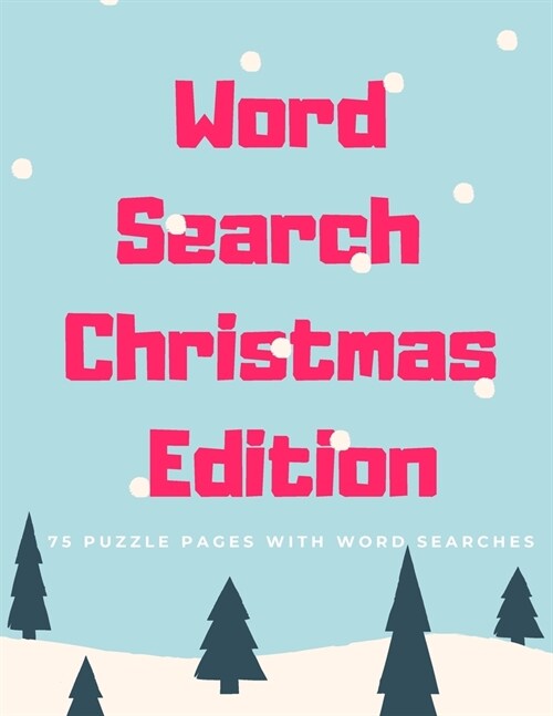 Word Search Christmas Edition: 75 Puzzle Pages With Word Search for Children and Adults! Large Print, Funny Gift For Everyone (75 Pages, 8.5 x 11) (Paperback)