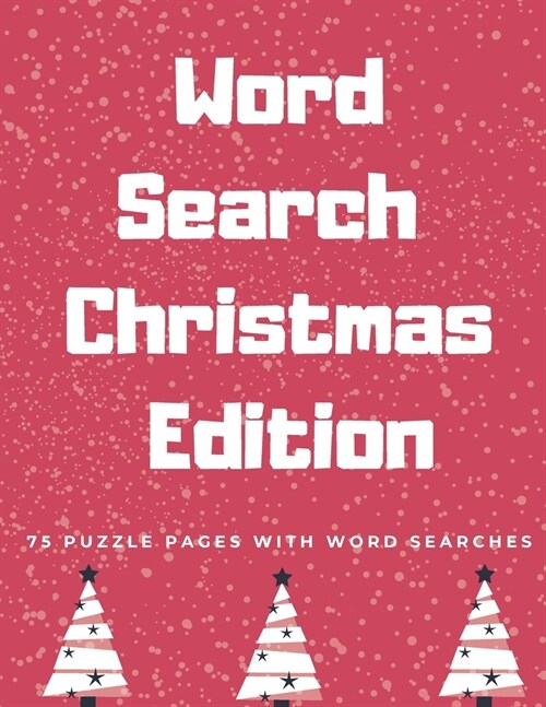 Word Search Christmas Edition: 75 Puzzle Pages With Word Search for Children and Adults! Large Print, Funny Gift For Everyone (75 Pages, 8.5 x 11) (Paperback)