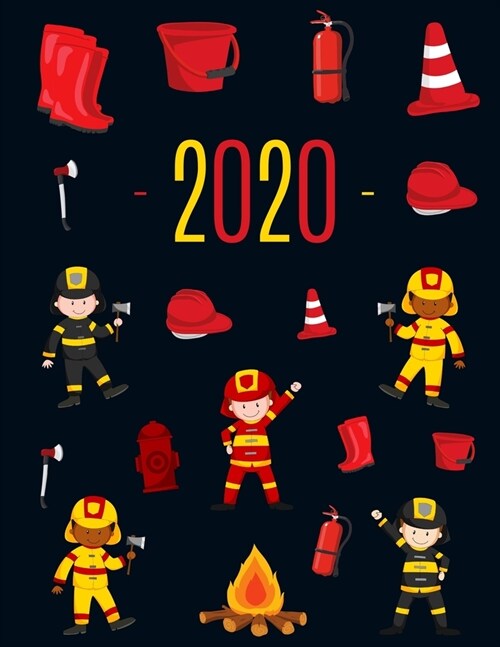 Fireman Planner 2020: Make 2020 a Fired Up Year! Cool Weekly Organizer with Monthly Spread: January - December For School, Work, Office, Goa (Paperback)