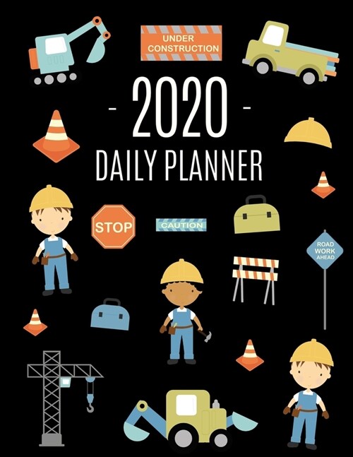 Road Construction Workers Planner 2020: Cool Daily Agenda for 2020 for Men & Boys Beautiful 12 Months Year Calendar Scheduler With Trucks & Traffic Si (Paperback)