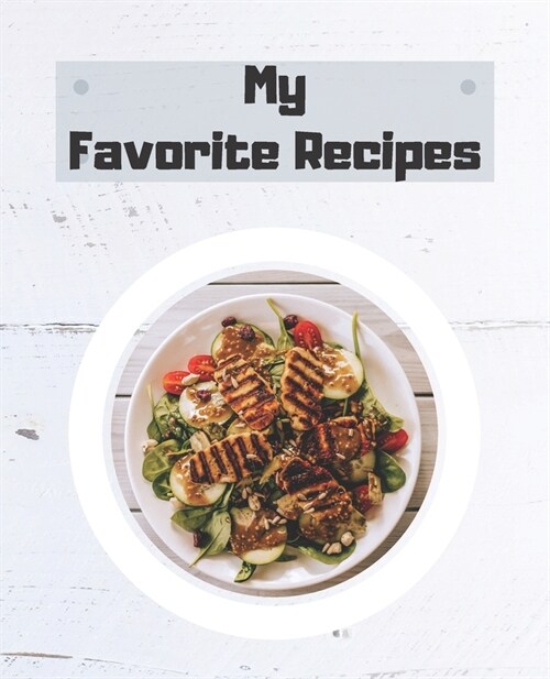 My Favorite Recipes: Blank Cookbook Recipe Journal, Recipe Book, Cooking Gifts (Paperback)