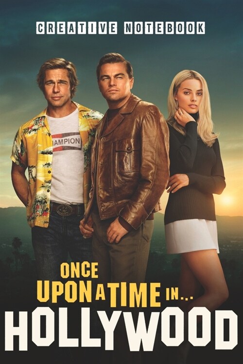 ONCE UPON A TIME IN HOLLYWOOD Creative Notebook: Organize Notes, Ideas, Follow Up, Project Management, 6 x 9 (15.24 x 22.86 cm) - 110 Pages - Durabl (Paperback)