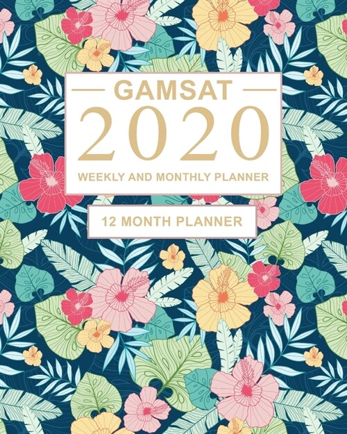 GAMSAT 2020 Weekly and Monthly Planner: 12 Month Study Planner for GAMSAT Preparation - Large (8 x 10 inches) (Paperback)