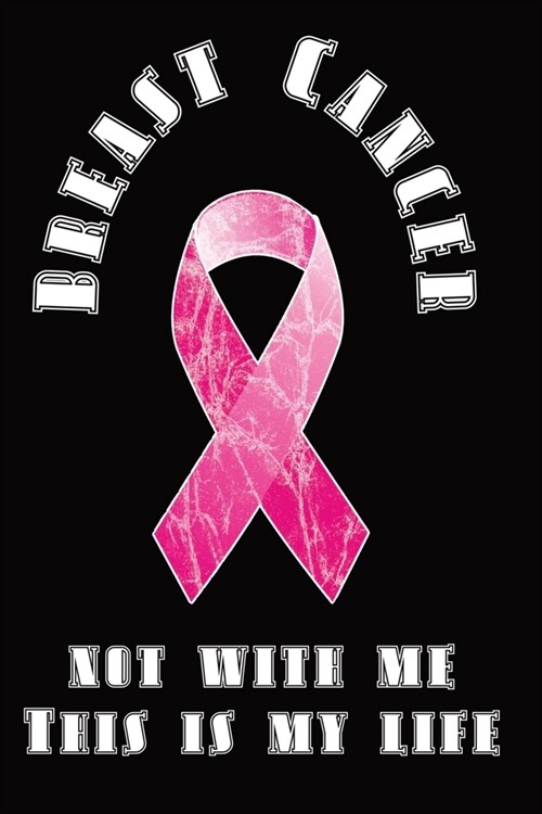 Recovery book against breast cancer - Breast Cancer - Not With Me: 120 pages - lined - 6 x 9 inch (15,24 x 22,86 cm) (Paperback)