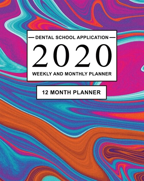 Dental School Application 2020 Weekly and Monthly Planner: 12 Month Planner for Dentistry Application and preparing for the Dental Admissions Tests (D (Paperback)