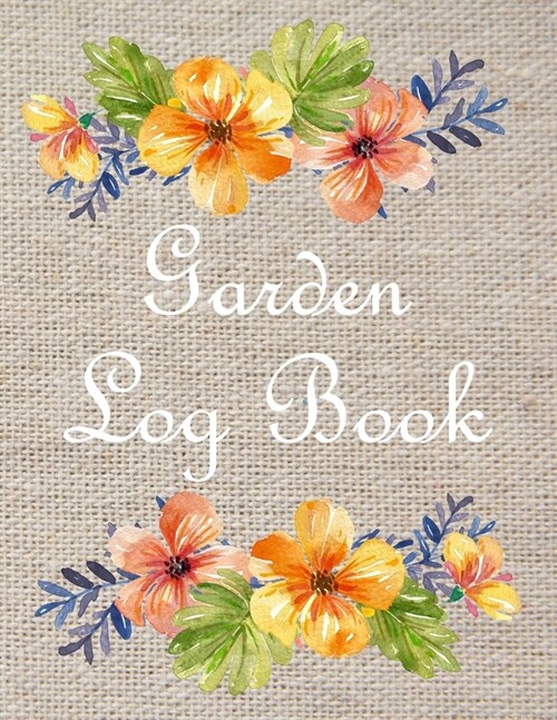 Garden Log Book: Journal For Recording Gardening Activities Planting (Paperback)
