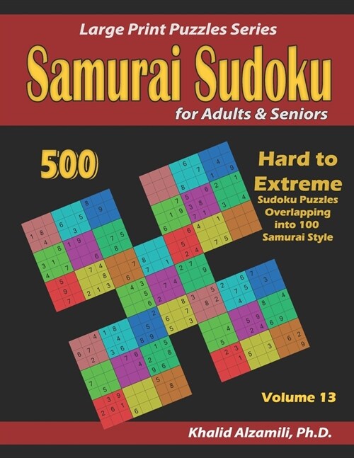 Samurai Sudoku for Adults & Seniors: 500 Hard to Extreme Sudoku Puzzles Overlapping into 100 Samurai Style (Paperback)