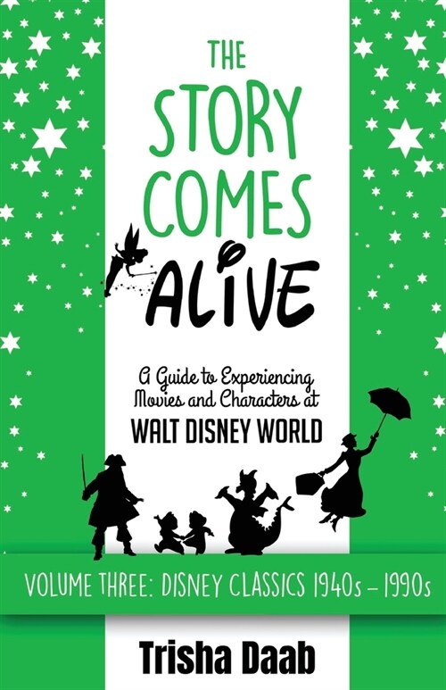 The Story Comes Alive: A Guide to Experiencing Movies and Characters at Walt Disney World [Volume Three: Disney Classics: 1940s-1990s] (Paperback)