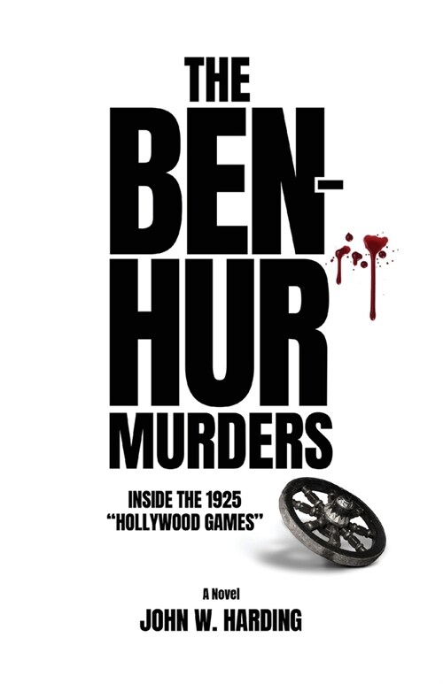 The Ben-Hur Murders: Inside the 1925 Hollywood Games [A Novel] (Paperback)