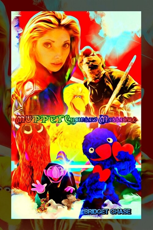 Muppet Chainsaw Massacre: Variant Over the Rainbow Chainsaw book cover (Paperback)