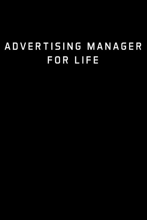 Advertising Manager For Life: Advertising Manager Appreciation Gifts - Blank Lined Notebook Journal - (6 x 9 Inches) - 120 Pages (Paperback)