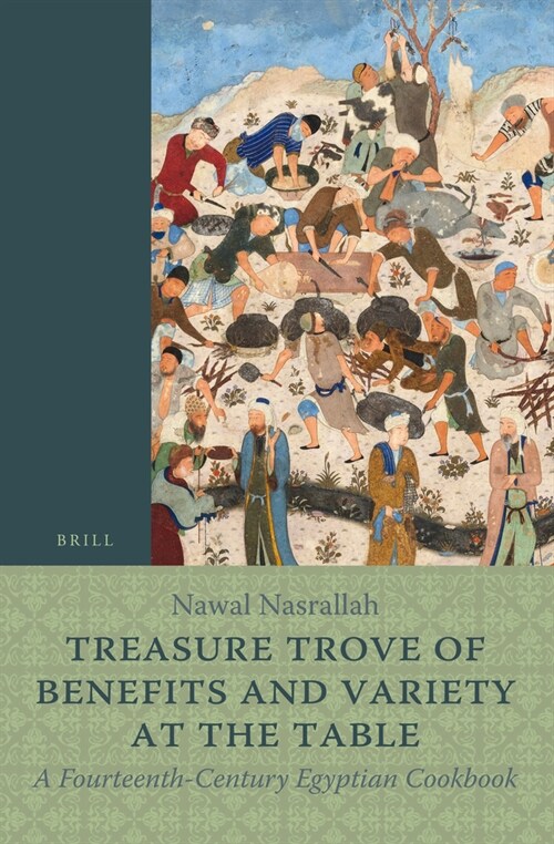 Treasure Trove of Benefits and Variety at the Table: A Fourteenth-Century Egyptian Cookbook: English Translation, with an Introduction and Glossary (Paperback)