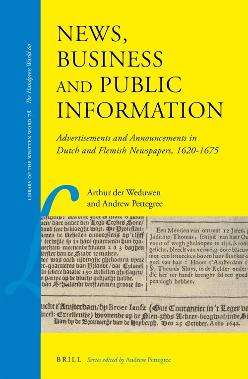 News, Business and Public Information: Advertisements and Announcements in Dutch and Flemish Newspapers, 1620-1675 (Hardcover)