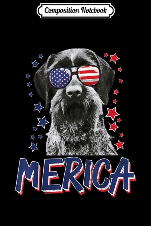 Composition Notebook: Merica German Wirehaired Pointer Dog 4th Of July USA Gift Journal/Notebook Blank Lined Ruled 6x9 100 Pages (Paperback)