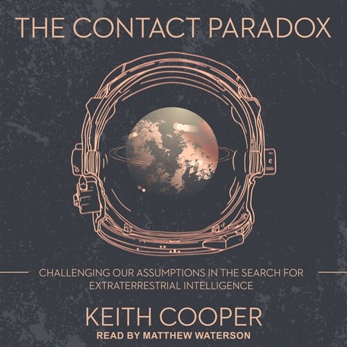 The Contact Paradox: Challenging Our Assumptions in the Search for Extraterrestrial Intelligence (Audio CD)