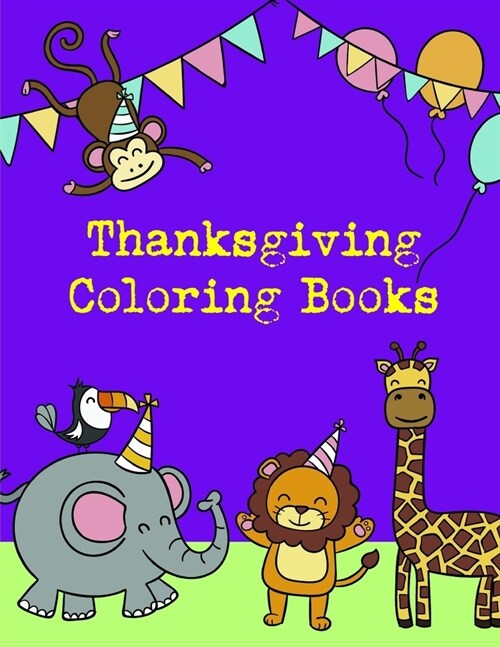 Thanksgiving Coloring Books: Children Coloring and Activity Books for Kids Ages 2-4, 4-8, Boys, Girls, Fun Early Learning (Paperback)