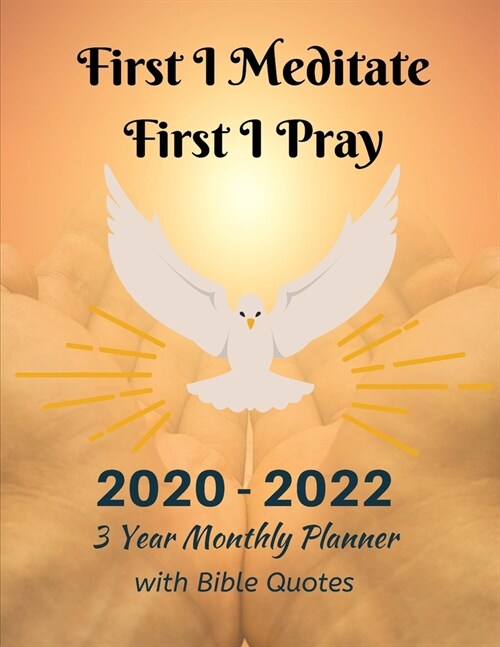 2020-2022 3 Year Monthly Planner with Bible Quotes: First I Meditate, First I Pray, Inspirational Gift Books for Men and Women, Christian Planner and (Paperback)