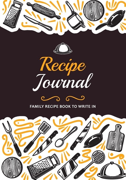 Family Recipe Book to Write in: Utensils Design - Blank Recipe Journal to Write in - Family & Personalized Favorite Recipes - Food Cook Book Keeper - (Paperback)