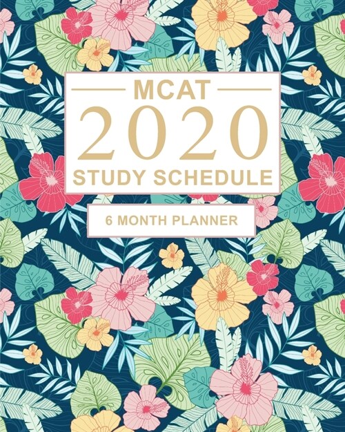 MCAT Study Schedule: 6 month Planner for the Medical Entrance Exam. Ideal for MCAT prep and Organising MCAT practice - Large (8 x 10 inches (Paperback)