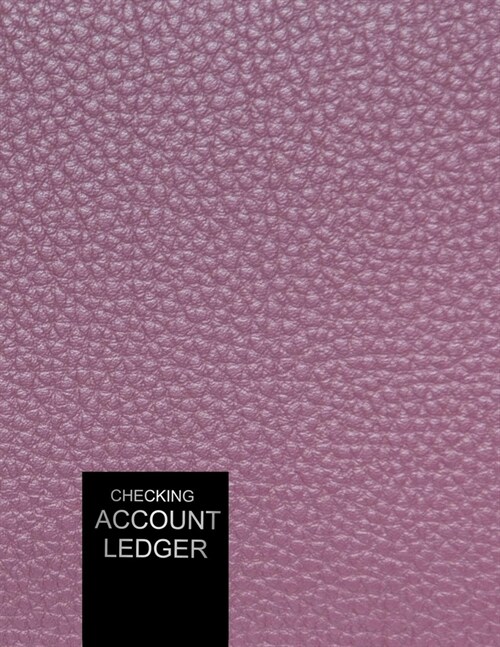 Checking Account Ledger: Account Tracker - Check and Debit Card Register - 100 Pages 2,400 Entry Lines Total (Paperback)