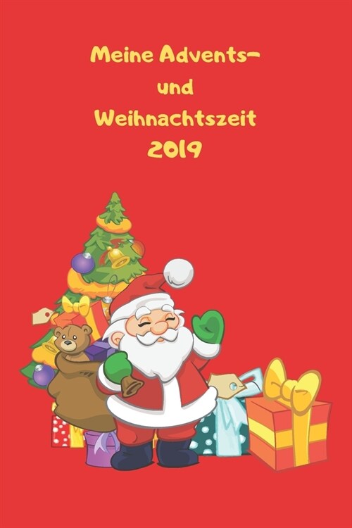 Meine Advents- und Weihnachtszeit 2019: Notizbuch - Weihnachtsmann - Rot - Notebook - Journal - Tagebuch - Liniert - Insgesamt 135 Seiten - Ma? ca. D (Paperback)