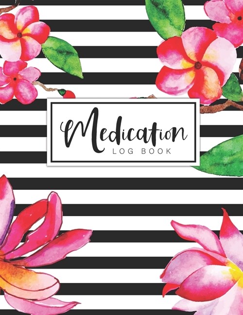 Medication Log Book: Watercolor Floral with Stripes Cover - Simple Personal Medication Administration Chart Planner & Tracker Record Log Bo (Paperback)