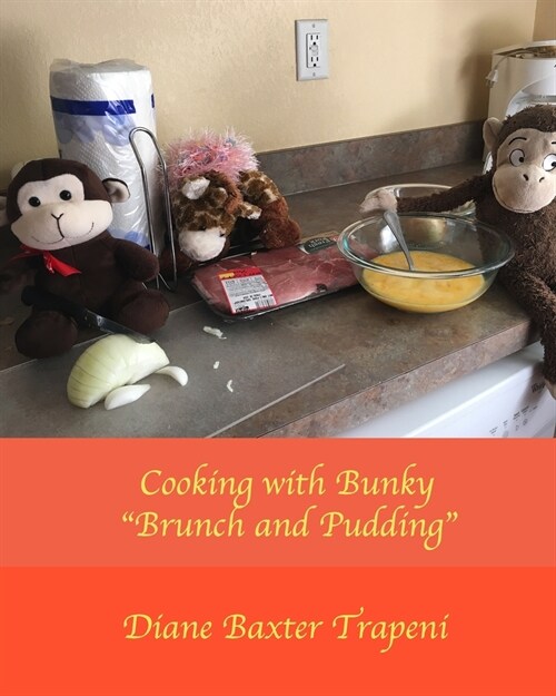 Cooking with Bunky: Brunch and Pudding (Paperback)