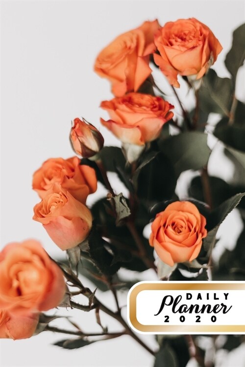 Daily Planner 2020: Rose Flowers Gardening 52 Weeks 365 Day Daily Planner for Year 2020 6x9 Everyday Organizer Monday to Sunday Flower Gro (Paperback)