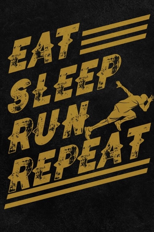 Eat Sleep Run Repeat: Runners Notebook 6x9 120 Lined Pages (Paperback)