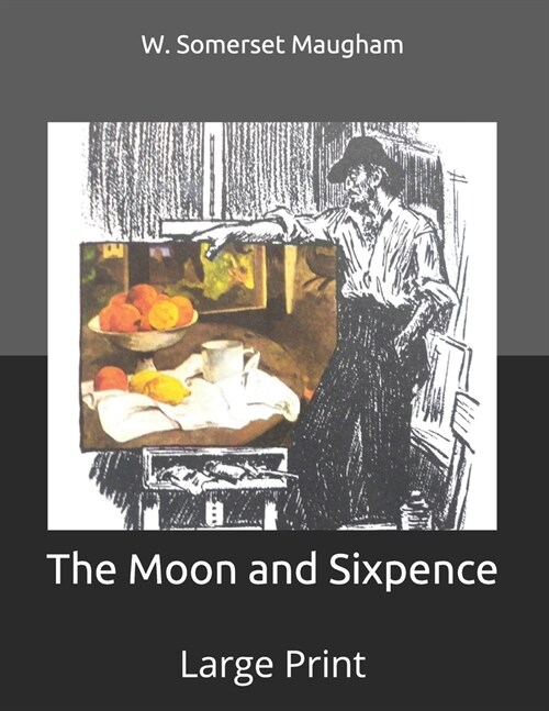 The Moon and Sixpence: Large Print (Paperback)