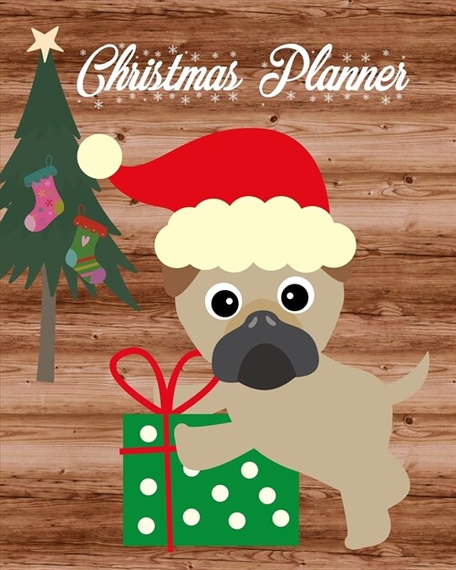Christmas Planner: Cute Pug Dog 3-Year Organizer, Rustic Notebook, Stress-Free Holiday Planner, Contact List, Holiday Gratitude & Family (Paperback)