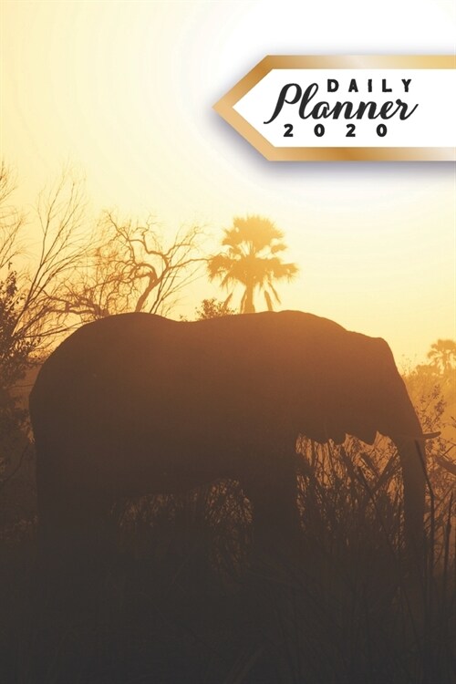 Daily Planner 2020: Elephant Lover 52 Weeks 365 Day Daily Planner for Year 2020 6x9 Everyday Organizer Monday to Sunday Africa Big Animal (Paperback)