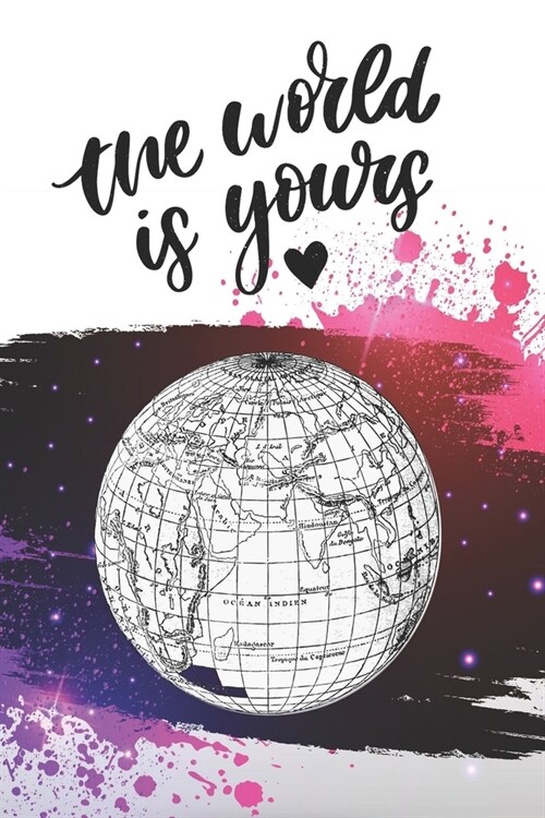 The world is yours: Travel Journal, Travel notebook, Notebook, Dairy, Motivational Travel Quote (Unlined blank book notebook, durable cove (Paperback)