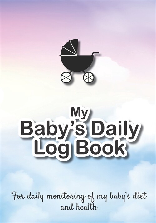 Baby Daily Log Book: Newborn feeding chart - Breastfeeding tracker - Baby tracking journal - 185 pages, 7x10 inches - Paperback - cloudy bl (Paperback)