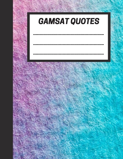 GAMSAT Quotes: Record ideas generated from quotes and themes covered for the GAMSAT Written communication section - Large (8.5 x 11 i (Paperback)