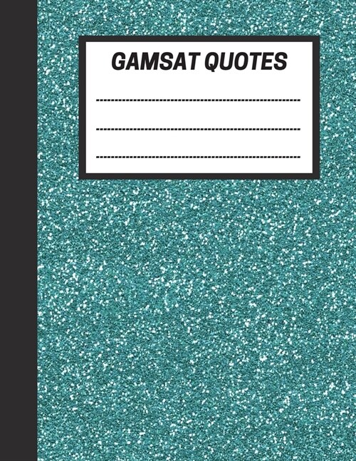 GAMSAT Quotes: Record ideas generated from quotes and themes covered for the GAMSAT Written communication section - Large (8.5 x 11 i (Paperback)