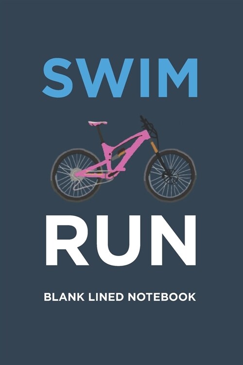 Swim Bike Run: : Gift for triathlete women blank lined writing notebook journal (Card Alternative) Triathlon Gifts (Paperback)