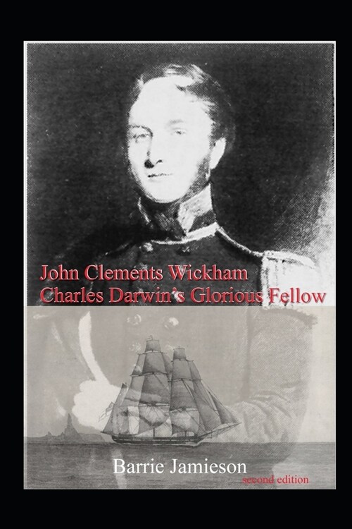 John Clements Wickham: Charles Darwins Glorious Fellow (Paperback)