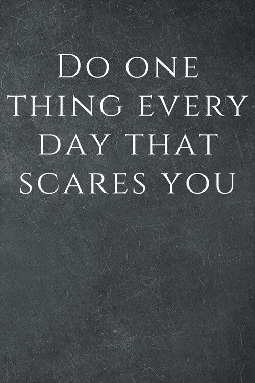 Do one thing every day that scares you: Motivational Notebook, Journal, Diary (110 Pages, Blank, 6 x 9), Note Taking System for School and University, (Paperback)