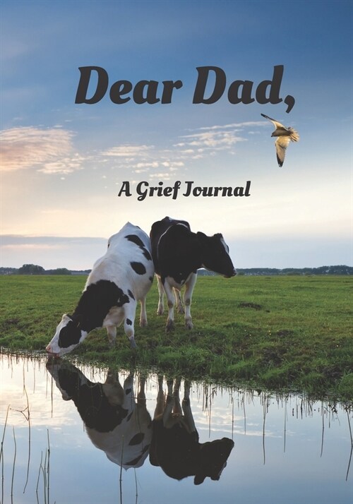Dear Dad A Grief Journal: Blank Lined Grief Journal To Express Feelings Of Bereavement, Loss and Mourning For Your Father (Paperback)